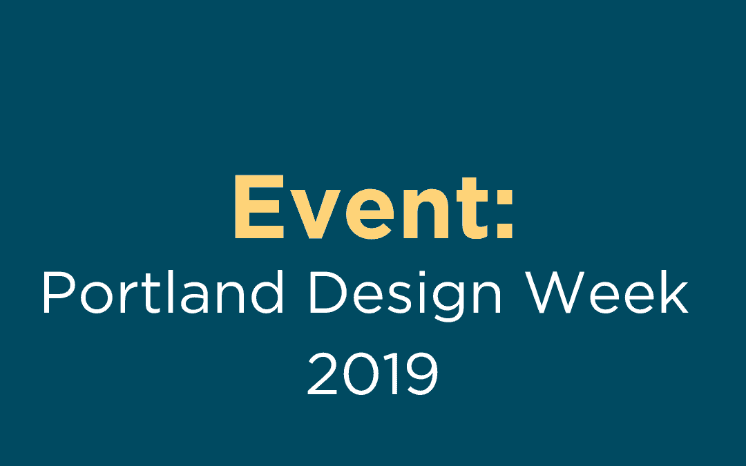 Curated Guide: Portland Design Week 2019